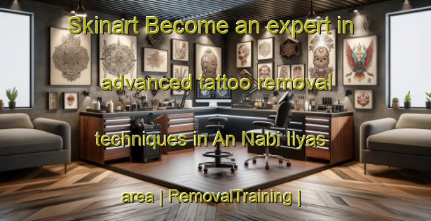 Skinart Become an expert in advanced tattoo removal techniques in An Nabi Ilyas area | RemovalTraining | RemovalClasses | SkinartTraining-State of Palestine